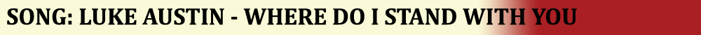 Luke Austin - Where Do I Stand With You